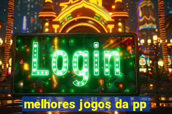 melhores jogos da pp